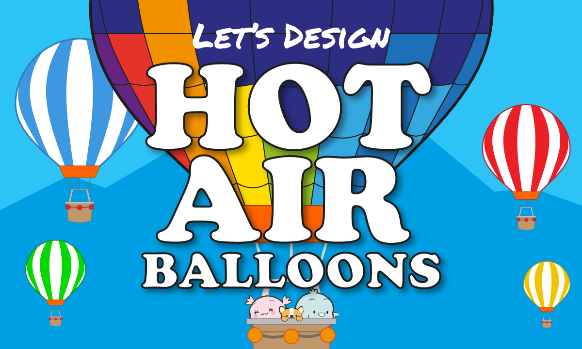 Let's Design Hot Air Balloons