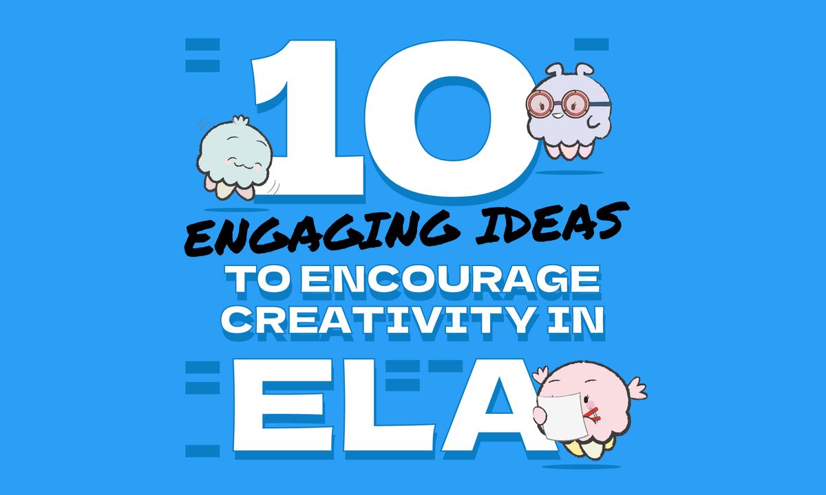 10 Engaging Ideas to Encourage Creativity in ELA Lessons