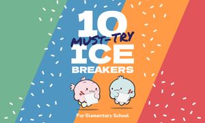 10 Must-Try Ice Breaking Activities for Elementary Students