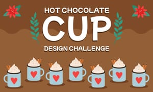 Hot Chocolate Cup Design Challenge