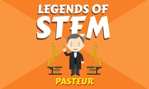 Creative Legends of STEM: Pasteur