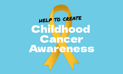 Create Awareness for Childhood Cancer