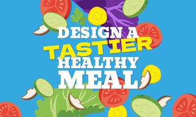 Design a Tastier Healthy Meal