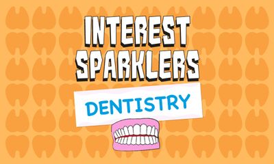 Interest Sparklers: Dentistry