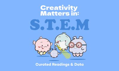 Why Fostering a Creative Approach to STEM Learning Matters