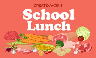 Create A Dish: School Lunch