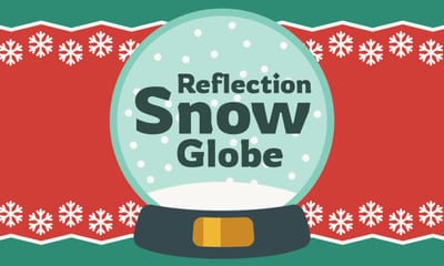 End of Year Reflection: Snow Globes