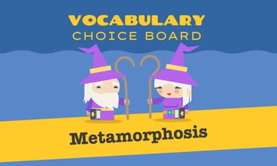 Vocabulary Choice Board: Metamorphosis