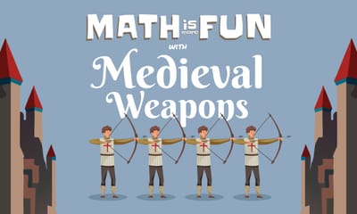 Math is More Fun: with Medieval Weapons