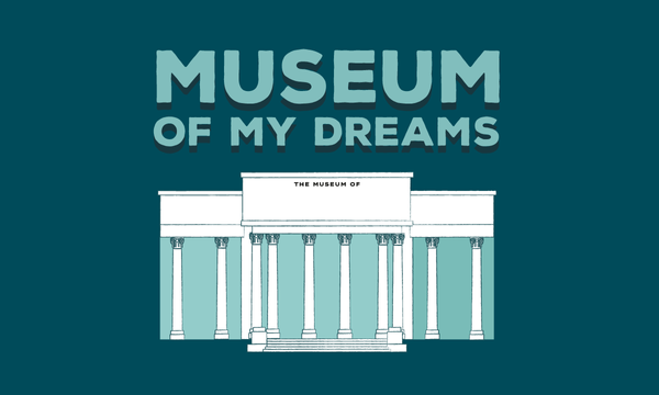 My Dream Museum
