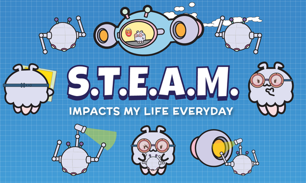 How S.T.E.A.M. Impacts My Life Everyday