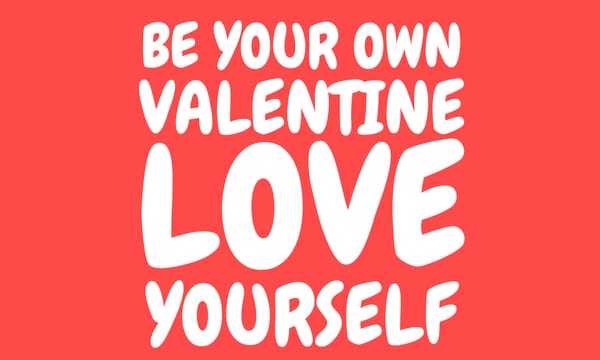 Be Your Own Valentine: A Self-Esteem Exercise