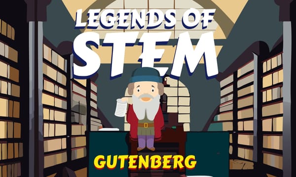 Creative Legends of STEM: Gutenberg