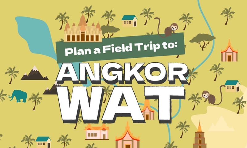 Plan a Field Trip to Ancient Angkor Wat