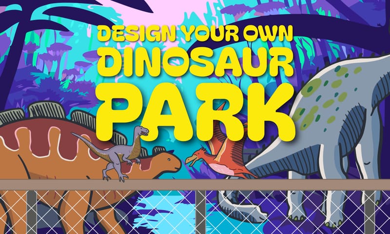 Create & Design Your Own Dinosaur Park